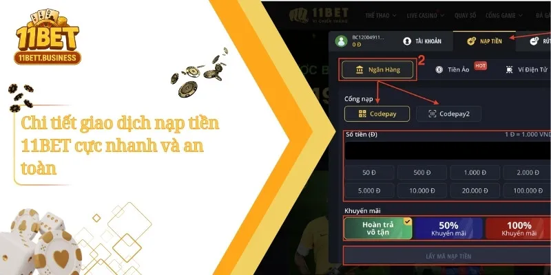 Chi tiết giao dịch nạp tiền 11BET cực nhanh và an toàn