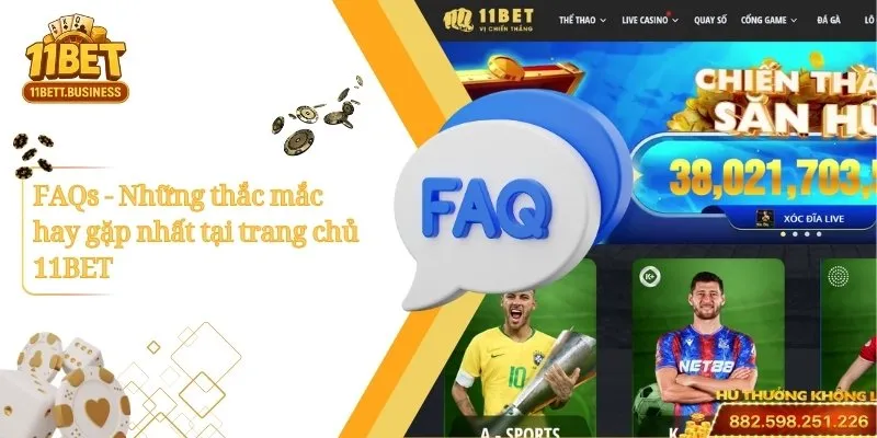FAQs - Những thắc mắc hay gặp nhất tại trang chủ 11BET
