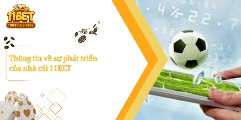Thông tin về sự phát triển của nhà cái 11BET